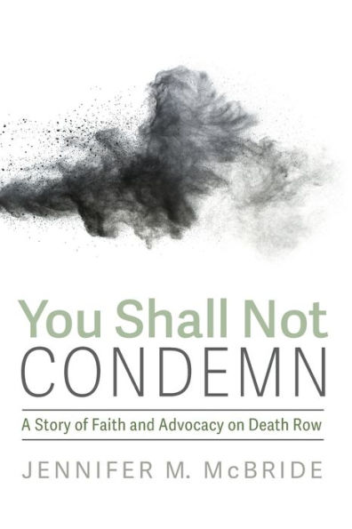 You Shall Not Condemn: A Story of Faith and Advocacy on Death Row