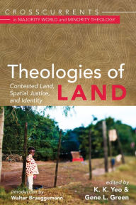 Title: Theologies of Land: Contested Land, Spatial Justice, and Identity, Author: K. K. Yeo
