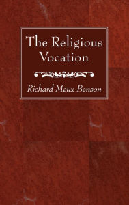 Title: The Religious Vocation, Author: Richard Meux Benson S.S.J.E