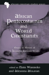 Title: African Pentecostalism and World Christianity, Author: Nimi Wariboko