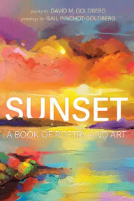 Title: Sunset: A Book of Poetry and Art, Author: David M. Goldberg