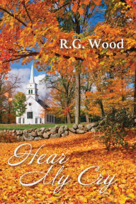 Title: Hear My Cry, Author: R. G. Wood