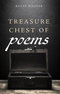 Title: Treasure Chest of Poems, Author: Rayne Wagner