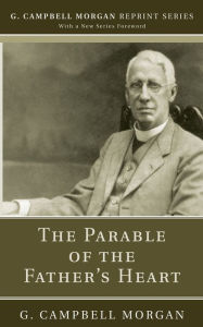 Title: The Parable of the Father's Heart, Author: G Campbell Morgan