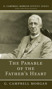 Title: The Parable of the Father's Heart, Author: G Campbell Morgan