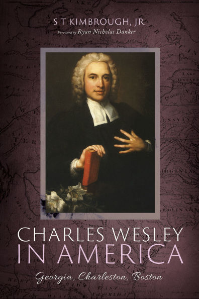 Charles Wesley America: Georgia, Charleston, Boston