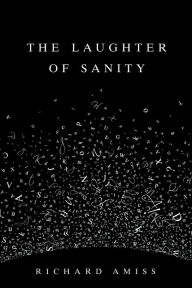 Title: The Laughter of Sanity, Author: Richard Amiss