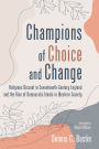 Champions of Choice and Change: Religious Dissent in Seventeenth-Century England and the Rise of Democratic Ideals in Western Society