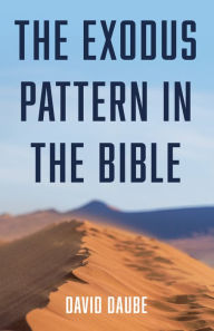 Title: The Exodus Pattern in the Bible, Author: David Daube