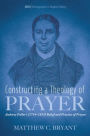 Constructing a Theology of Prayer