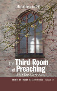 Title: The Third Room of Preaching: A New Empirical Approach, Author: Marianne Gaarden