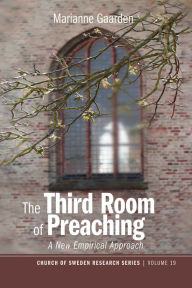 Title: The Third Room of Preaching: A New Empirical Approach, Author: Marianne Gaarden