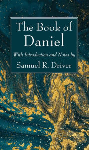 Title: The Book of Daniel: With Introduction and Notes, Author: Samuel R. Driver