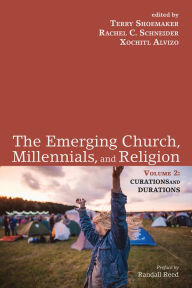 Title: The Emerging Church, Millennials, and Religion: Volume 2: Curations and Durations, Author: Terry Shoemaker