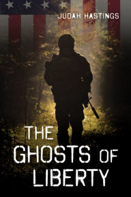 Title: The Ghosts of Liberty, Author: Judah Hastings