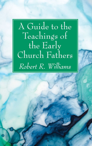 A Guide to the Teachings of Early Church Fathers