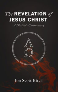 Title: The Revelation of Jesus Christ, Author: Jon Scott Birch
