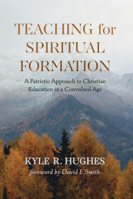 Title: Teaching for Spiritual Formation, Author: Kyle R. Hughes