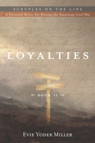 Title: Loyalties: Book II, Author: Evie Yoder Miller