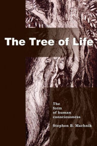 Title: The Tree of Life: The Form of Human Consciousness, Author: Stephen B. Machnik