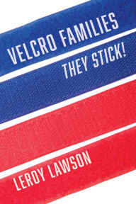 Title: Velcro Families: They Stick!, Author: LeRoy Lawson