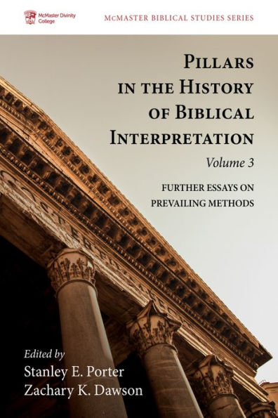 Pillars the History of Biblical Interpretation, Volume 3: Further Essays on Prevailing Methods
