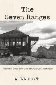 Title: The Seven Ranges: Ground Zero for the Staging of America, Author: Will Hoyt