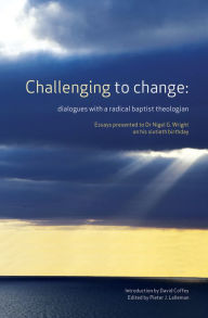 Title: Challenging to change: dialogues with a radical baptist theologian, Author: Pieter J. Lalleman