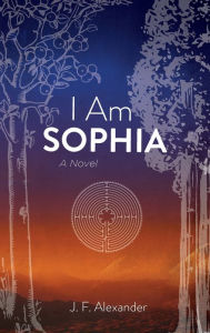 Title: I Am Sophia, Author: J F Alexander