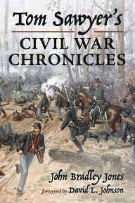 Title: Tom Sawyer's Civil War Chronicles, Author: John Bradley Jones