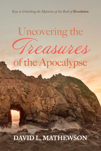 Uncovering the Treasures of Apocalypse: Keys to Unlocking Mysteries Book Revelation