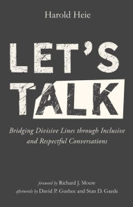 Title: Let's Talk: Bridging Divisive Lines through Inclusive and Respectful Conversations, Author: Harold Heie