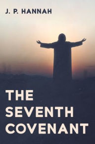 Title: The Seventh Covenant, Author: J P Hannah