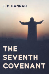 Title: The Seventh Covenant, Author: J. P. Hannah