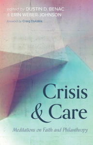 Title: Crisis and Care: Meditations on Faith and Philanthropy, Author: Dustin D. Benac