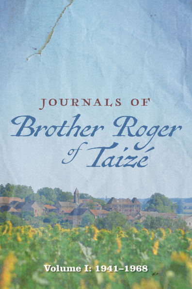 Journals of Brother Roger Taizï¿½, Volume I