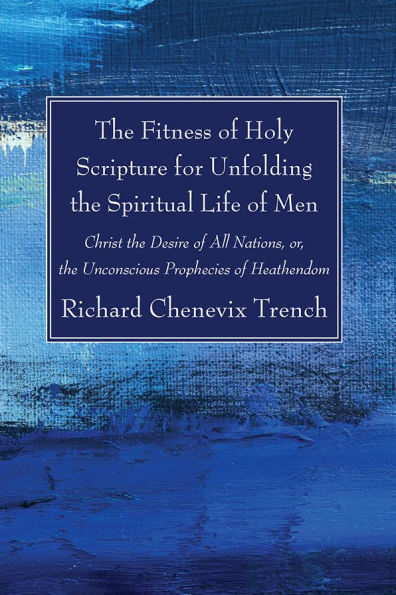 The Fitness of Holy Scripture for Unfolding the Spiritual Life of Men