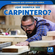 Title: 'Que significa ser carpintero? (What's It Really Like to Be a Carpenter?), Author: Christine Honders