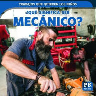 Title: 'Que significa ser mecanico? (What's It Really Like to Be a Mechanic?), Author: Christine Honders