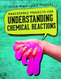 Makerspace Projects for Understanding Chemical Reactions