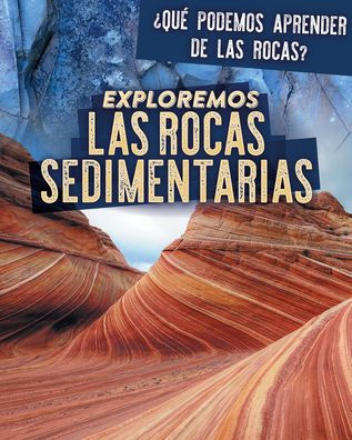 Exploremos las rocas sedimentarias (Exploring Sedimentary Rocks)