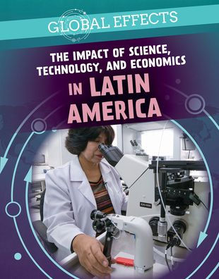 The Impact of Science, Technology, and Economics in Latin America