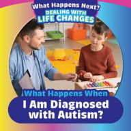 Title: What Happens When I Am Diagnosed with Autism?, Author: Danielle Haynes