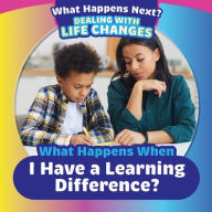 Title: What Happens When I Have a Learning Difference?, Author: Janey Levy