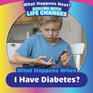 Title: What Happens When I Have Diabetes?, Author: Therese M. Shea