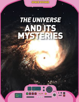 The Universe and Its Mysteries