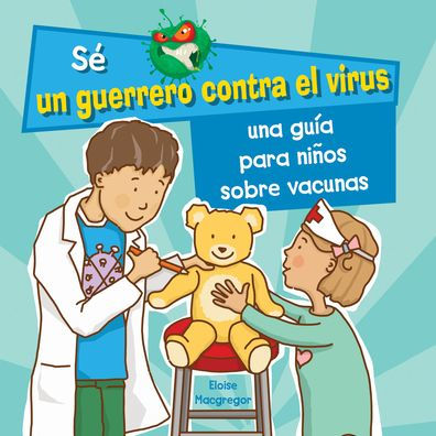 Una guia para ninos sobre las vacunas (A Kid's Guide to Understanding Vaccines)