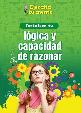 Fortalece tu lógica y capacidad de razonar (Strengthen Your Logic and Reasoning Skills)