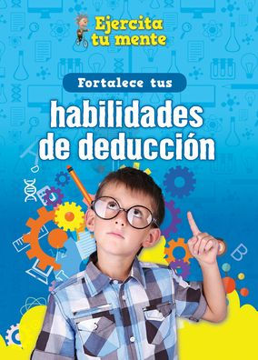 Fortalece tus habilidades de deducción (Strengthen Your Deduction Skills)