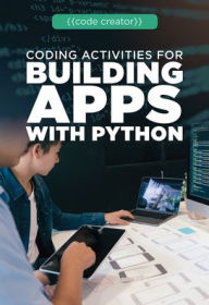 Title: Coding Activities for Building Apps with Python, Author: Cathleen Small